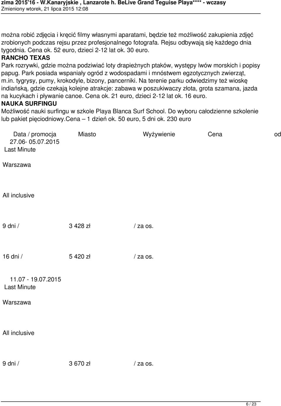 Park posiada wspaniały ogród z wodospadami i mnóstwem egzotycznych zwierząt, m.in. tygrysy, pumy, krokodyle, bizony, pancerniki.