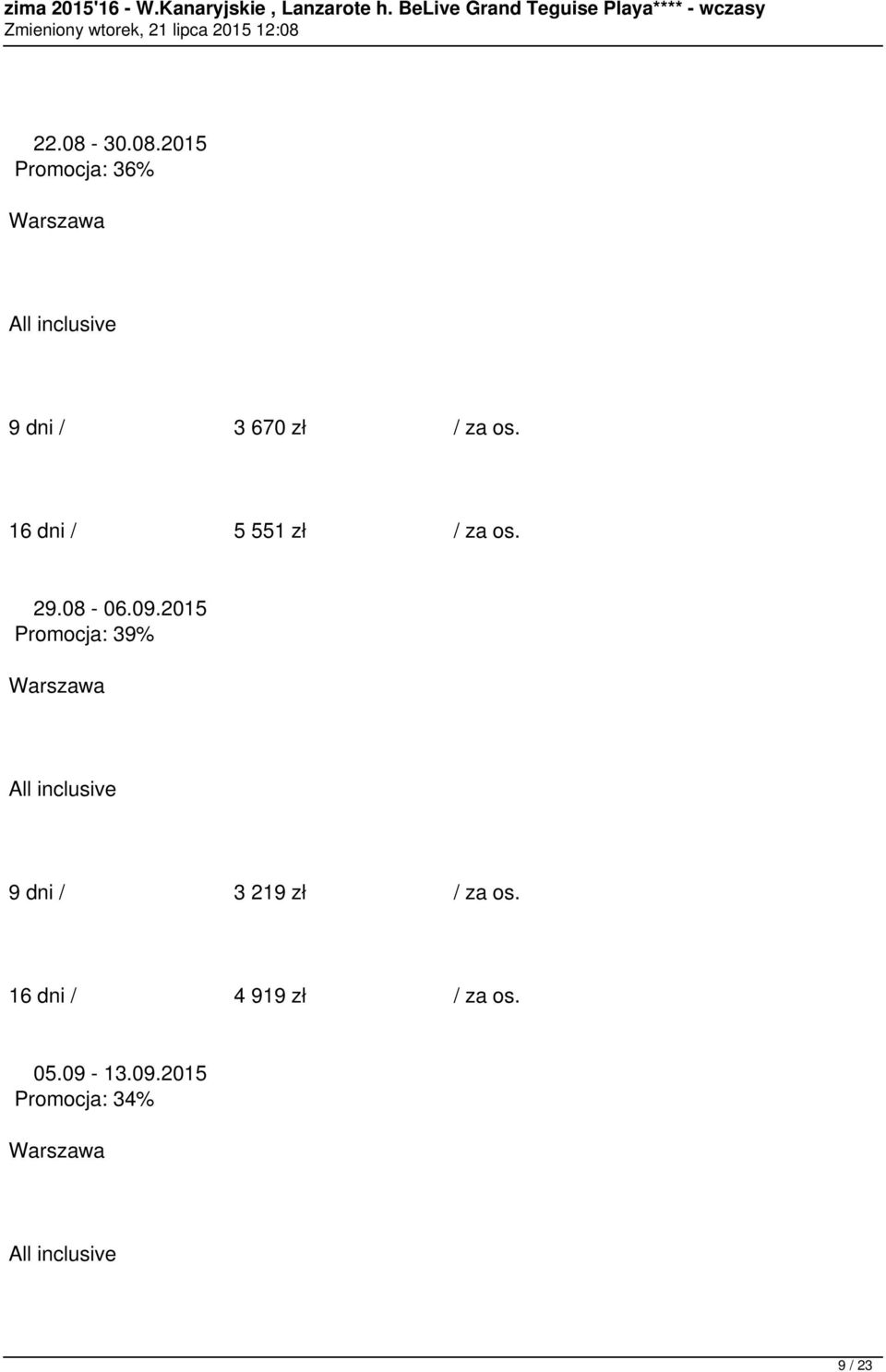 2015 Promocja: 39% 9 dni / 3 219 zł / za os.