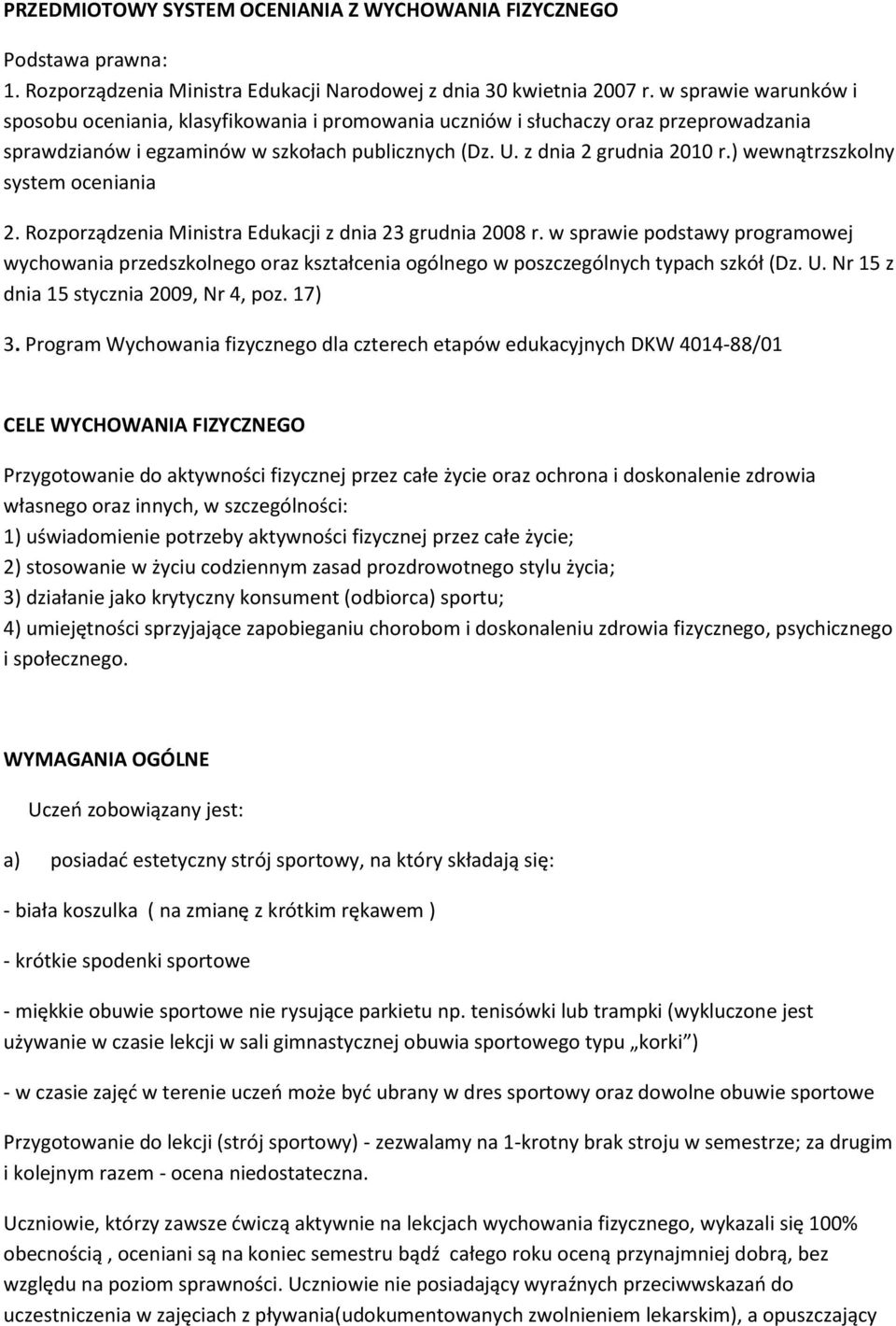 ) wewnątrzszkolny system oceniania 2. Rozporządzenia Ministra Edukacji z dnia 23 grudnia 2008 r.