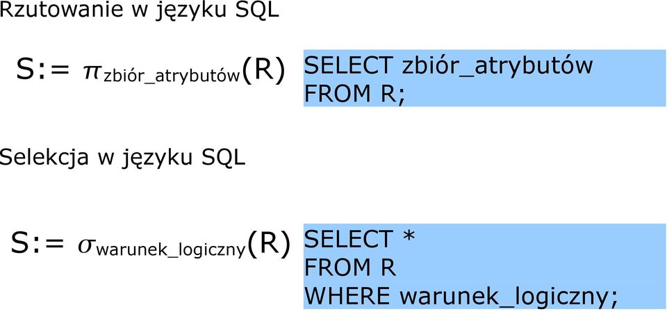 zbiór_atrybutów FROM R; Selekcja w języku