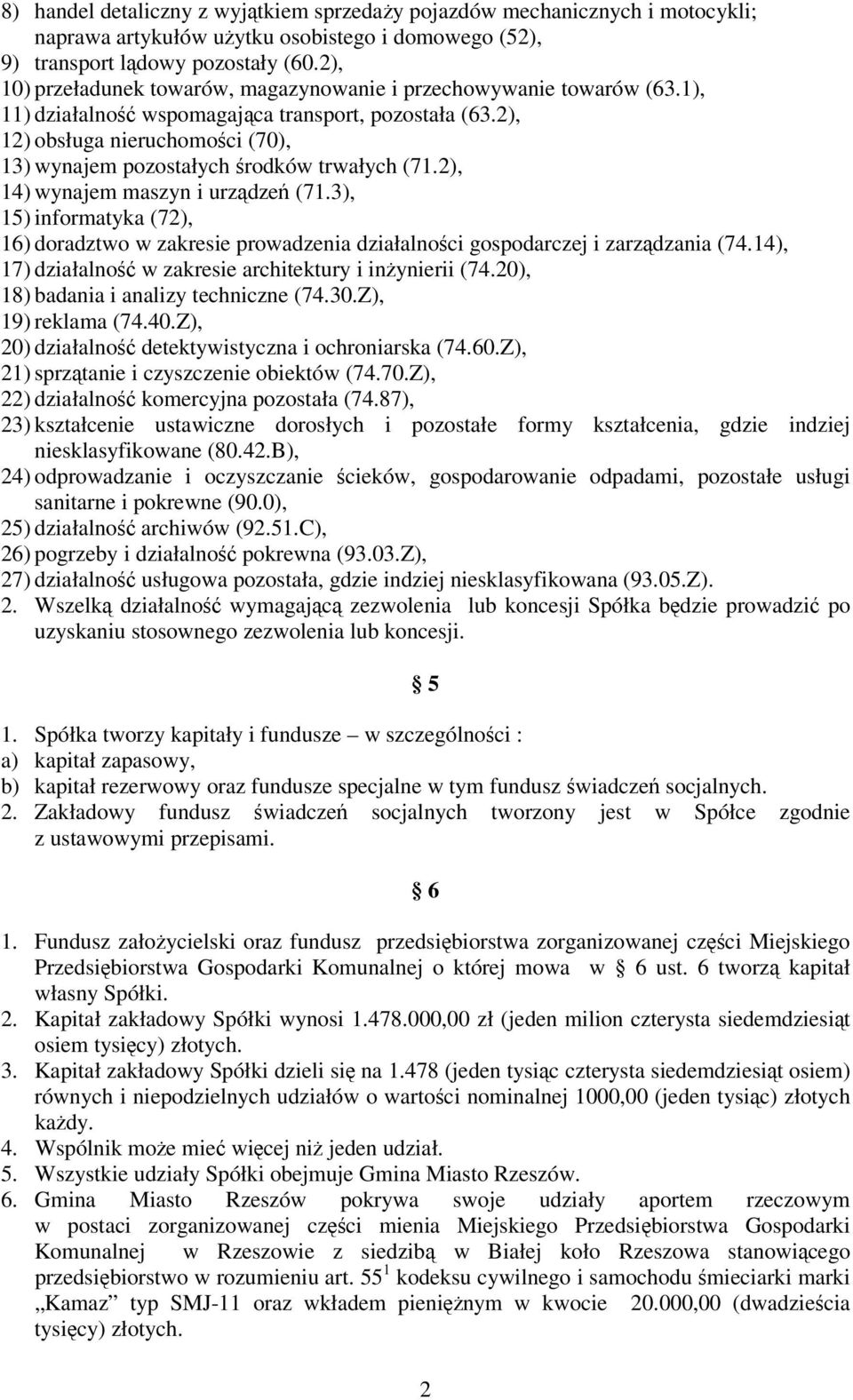 2), 12) obsługa nieruchomości (70), 13) wynajem pozostałych środków trwałych (71.2), 14) wynajem maszyn i urządzeń (71.