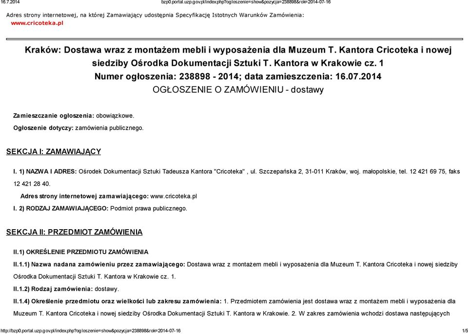 2014 OGŁOSZENIE O ZAMÓWIENIU - dostawy Zamieszczanie ogłoszenia: obowiązkowe. Ogłoszenie dotyczy: zamówienia publicznego. SEKCJA I: ZAMAWIAJĄCY I.