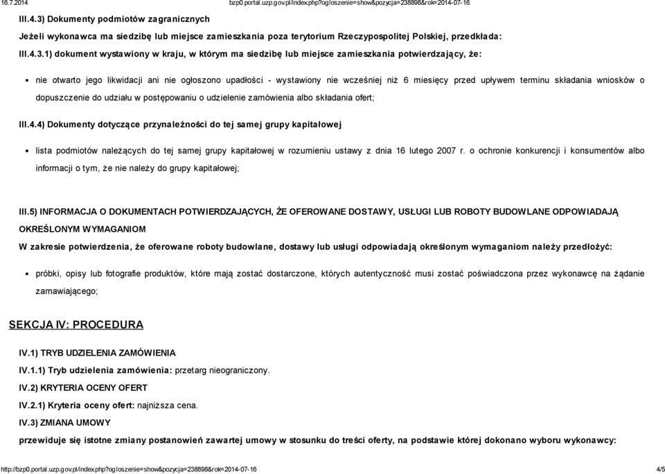 1) dokument wystawiony w kraju, w którym ma siedzibę lub miejsce zamieszkania potwierdzający, że: nie otwarto jego likwidacji ani nie ogłoszono upadłości - wystawiony nie wcześniej niż 6 miesięcy