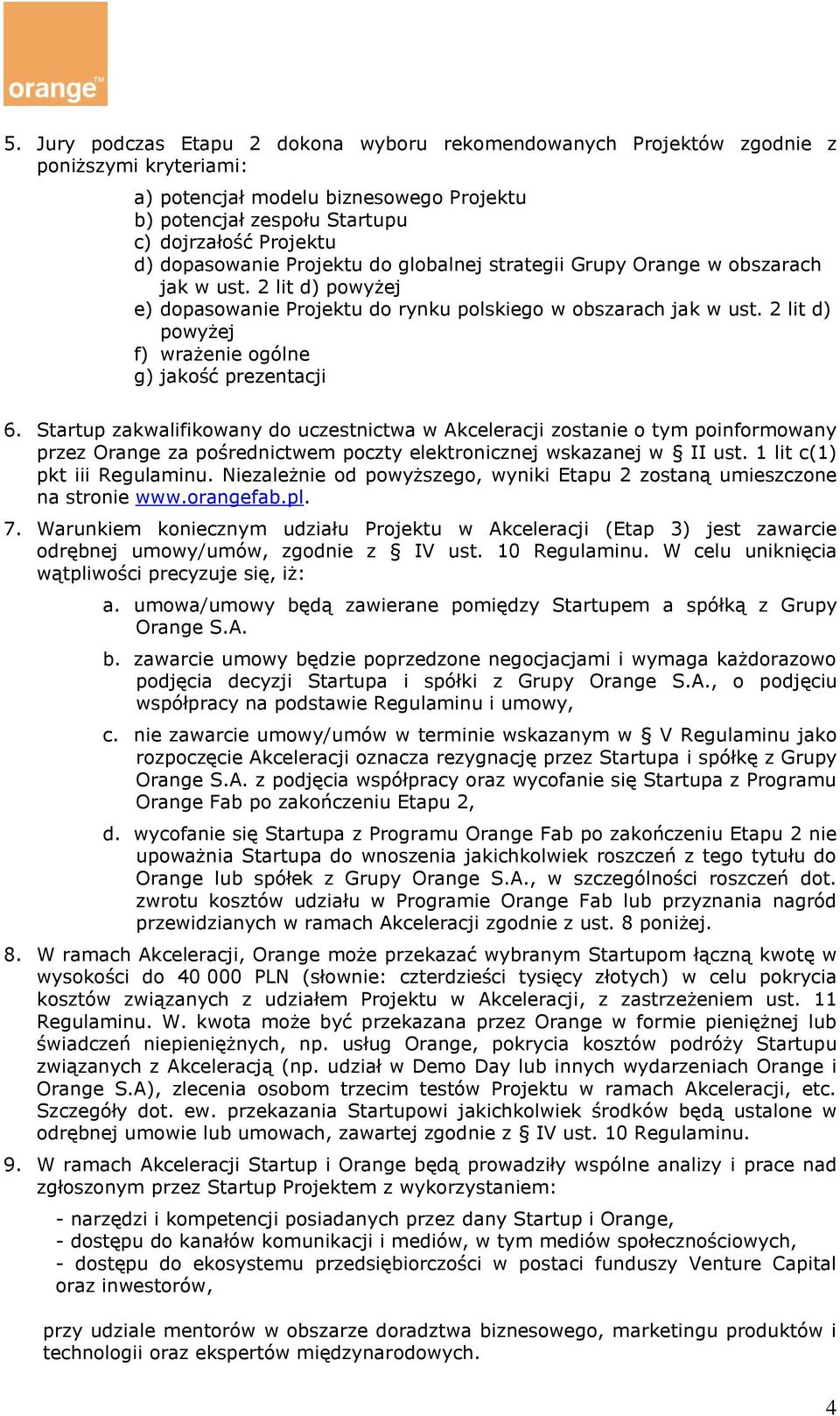 2 lit d) powyżej f) wrażenie ogólne g) jakość prezentacji 6.