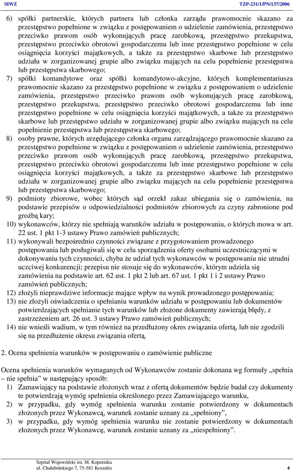 skarbowe lub przestępstwo udziału w zorganizowanej grupie albo związku mających na celu popełnienie przestępstwa lub przestępstwa skarbowego; 7) spółki komandytowe oraz spółki komandytowo-akcyjne,
