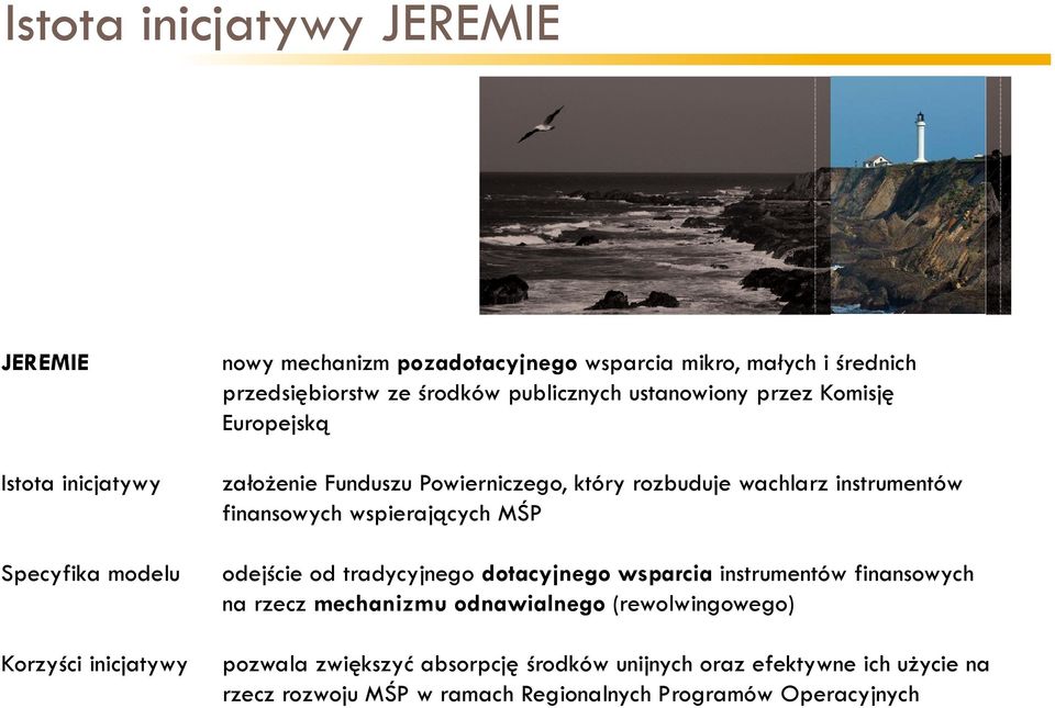 instrumentów finansowych wspierających MŚP odejście od tradycyjnego dotacyjnego wsparcia instrumentów finansowych na rzecz mechanizmu odnawialnego