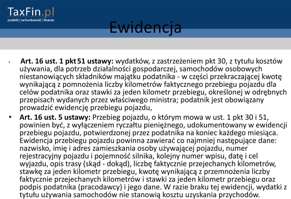 przekraczającej kwotę wynikającą z pomnożenia liczby kilometrów faktycznego przebiegu pojazdu dla celów podatnika oraz stawki za jeden kilometr przebiegu, określonej w odrębnych przepisach wydanych