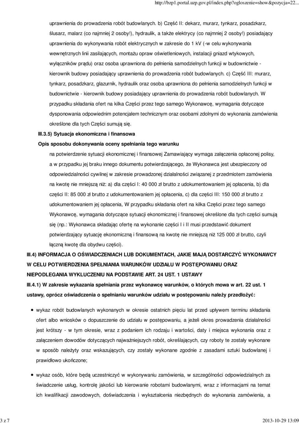 ) posiadający uprawnienia do wykonywania robót elektrycznych w zakresie do 1 kv (-w celu wykonywania wewnętrznych linii zasilających, montażu opraw oświetleniowych, instalacji gniazd wtykowych,