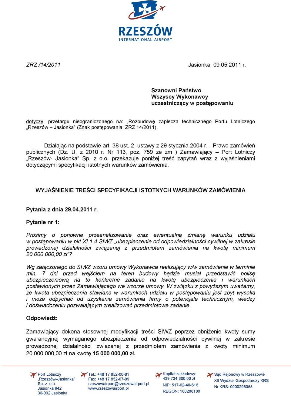 14/2011). Działając na podstawie art. 38 ust. 2 ustawy z 29 stycznia 2004 r. - Prawo zamówień publicznych (Dz. U. z 2010 r. Nr 113, poz.