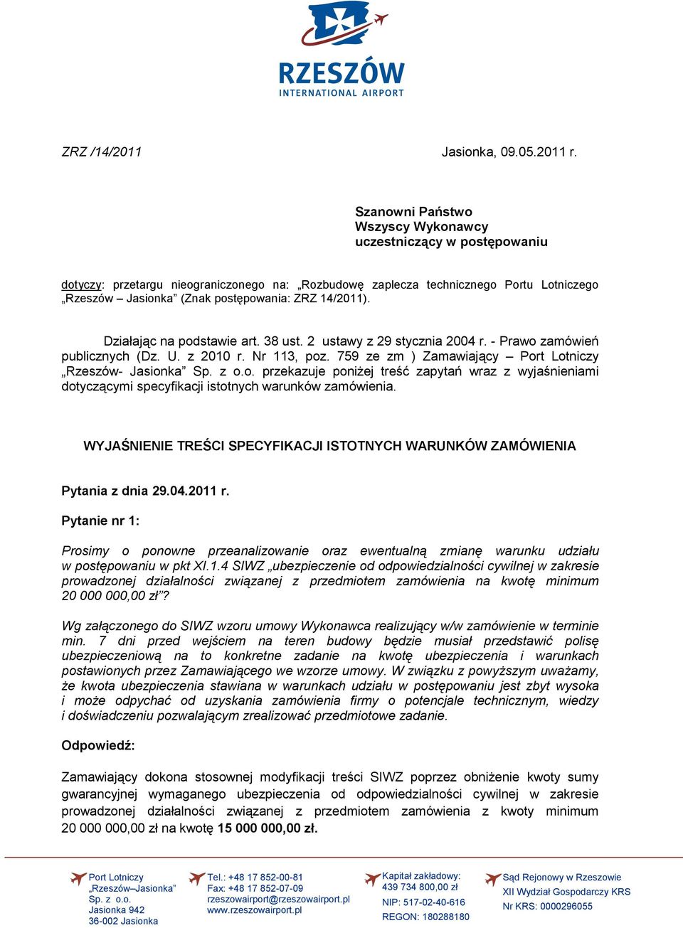 14/2011). Działając na podstawie art. 38 ust. 2 ustawy z 29 stycznia 2004 r. - Prawo zamówień publicznych (Dz. U. z 2010 r. Nr 113, poz.