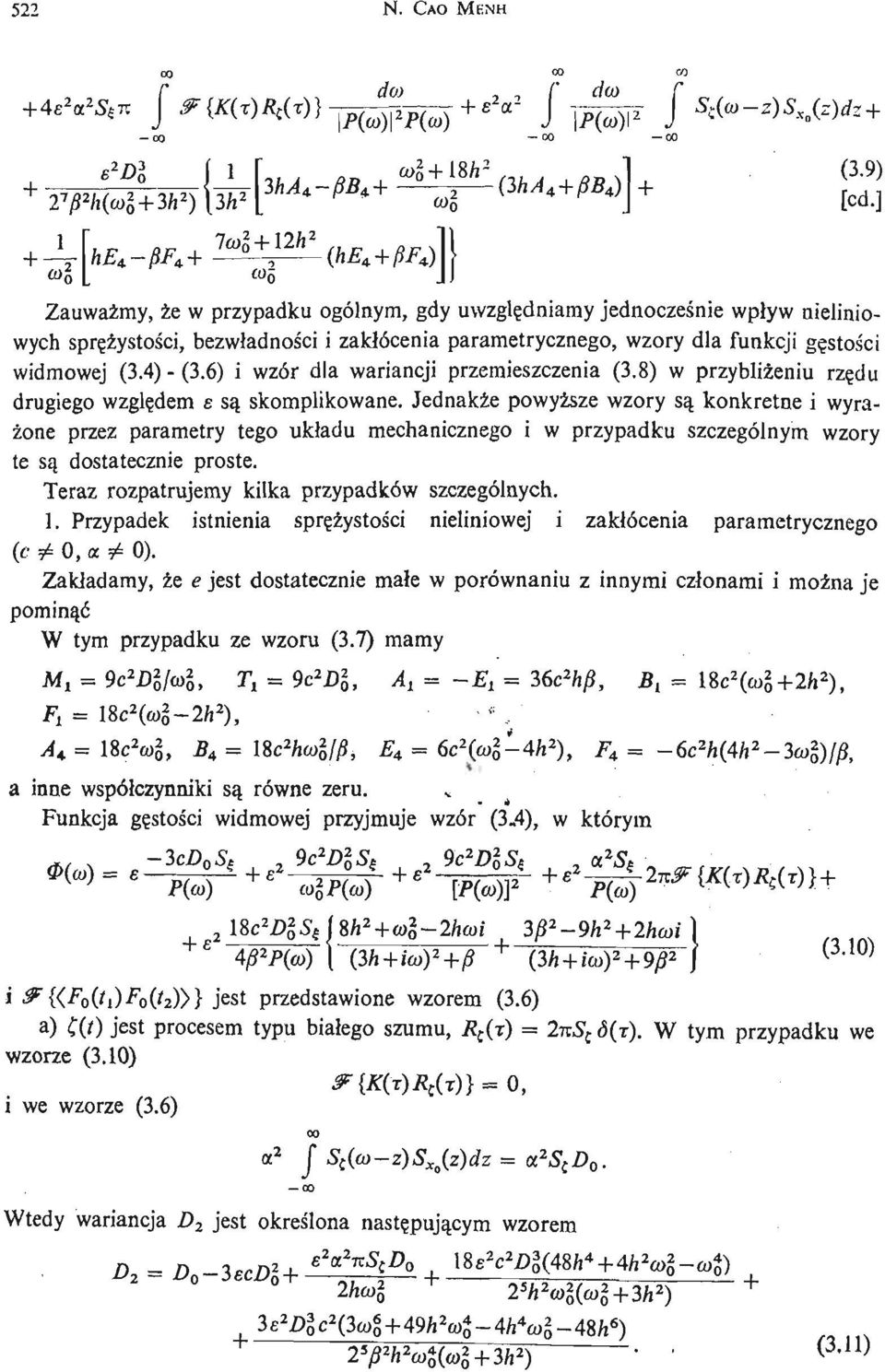 (3.4) - (3.6) i wzór dla wariancji przemieszczenia (3.8) w przybliż eniu rzę du drugiego wzglę dem e są skomplikowane.