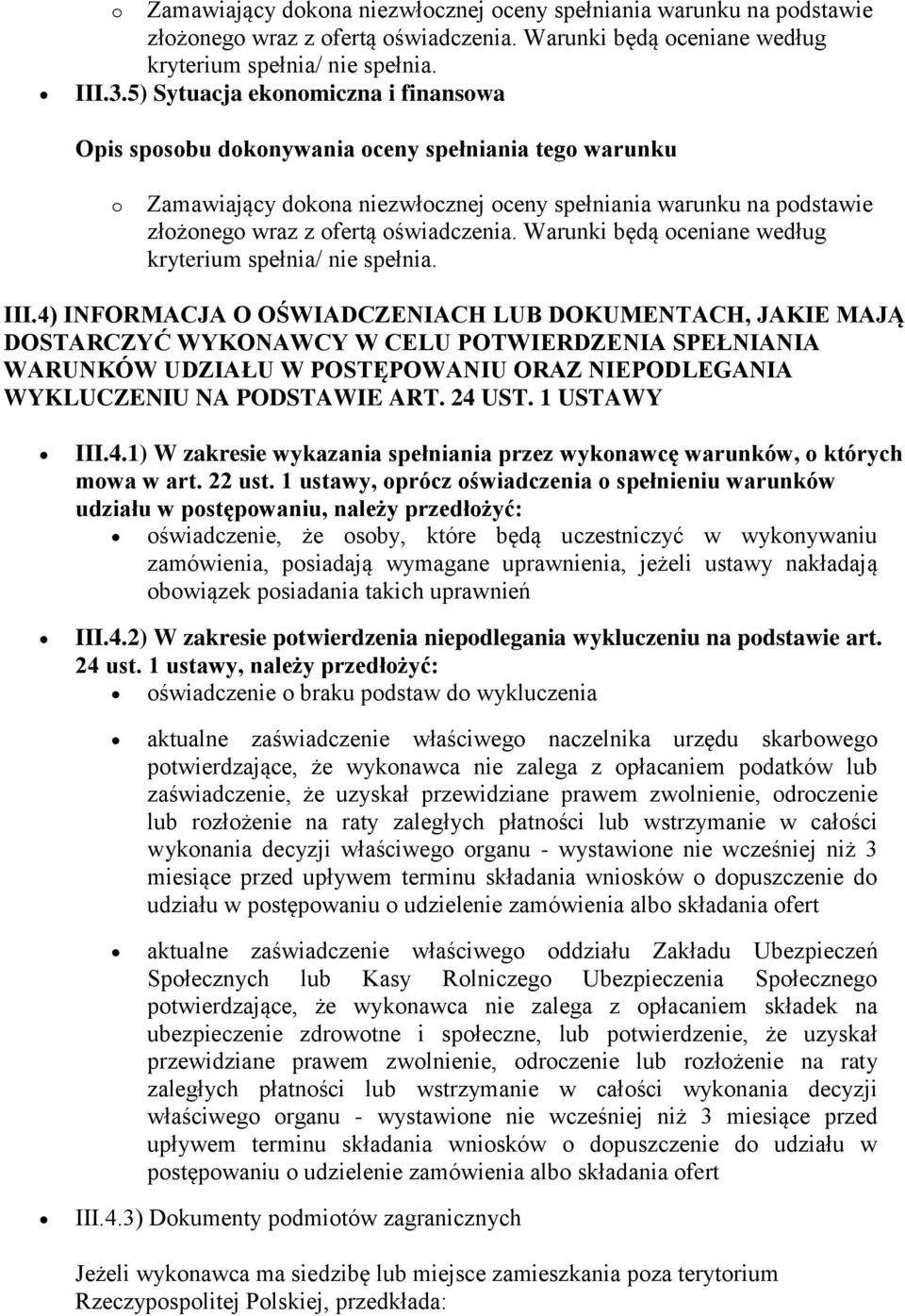 1 USTAWY III.4.1) W zakresie wykazania spełniania przez wykonawcę warunków, o których mowa w art. 22 ust.