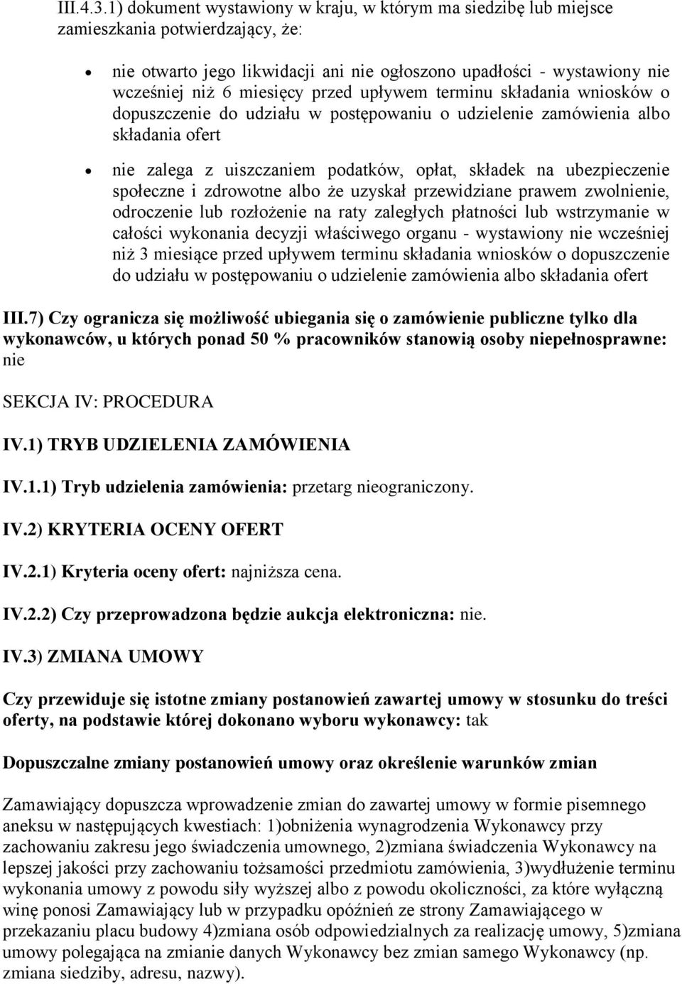 przed upływem terminu składania wniosków o dopuszczenie do udziału w postępowaniu o udzielenie zamówienia albo składania ofert nie zalega z uiszczaniem podatków, opłat, składek na ubezpieczenie