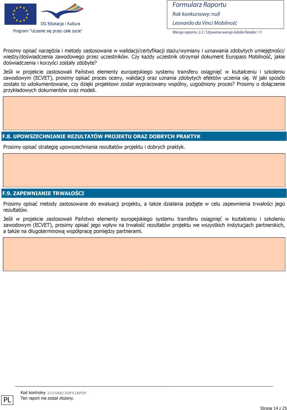 Jeśli w projekcie zastosowali Państwo elementy europejskiego systemu transferu osiągnięć w kształceniu i szkoleniu zawodowym (ECVET), prosimy opisać proces oceny, walidacji oraz uznania zdobytych