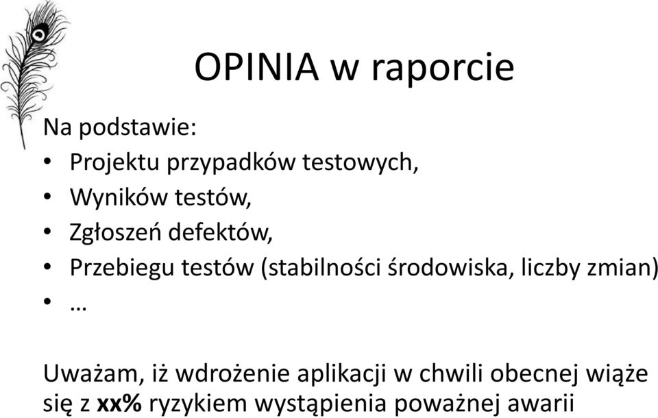 (stabilności środowiska, liczby zmian) Uważam, iż wdrożenie