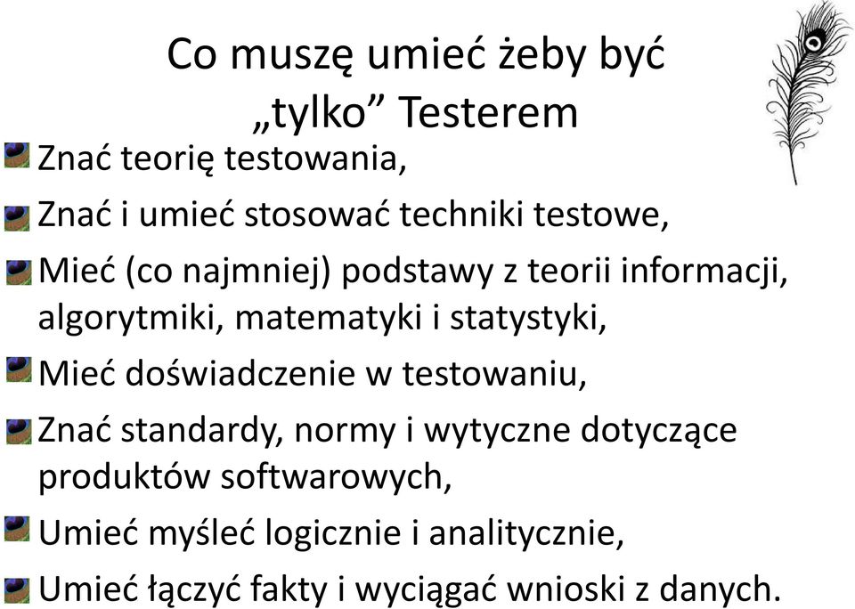 statystyki, Mieć doświadczenie w testowaniu, Znać standardy, normy i wytyczne dotyczące