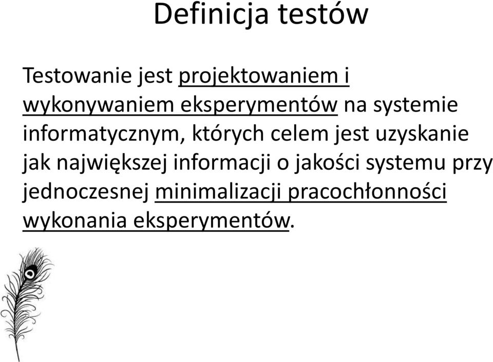 uzyskanie jak największej informacji o jakości systemu przy