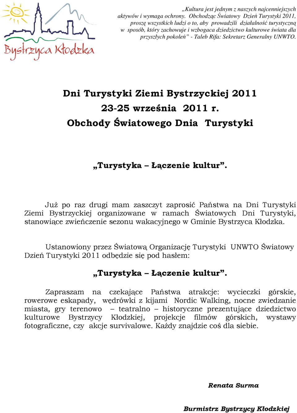 - Taleb Rifa: Sekretarz Generalny UNWTO. Dni Turystyki Ziemi Bystrzyckiej 2011 23-25 września 2011 r. Obchody Światowego Dnia Turystyki Turystyka Łączenie kultur.