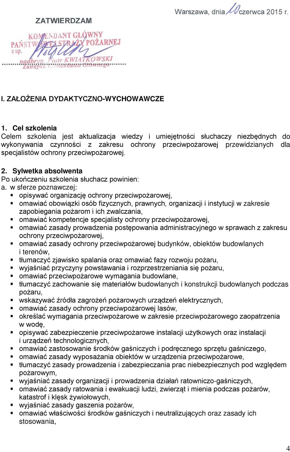 przeciwpożarowej. 2. Sylwetka absolwenta Po ukończeniu szkolenia słuchacz powinien: a.