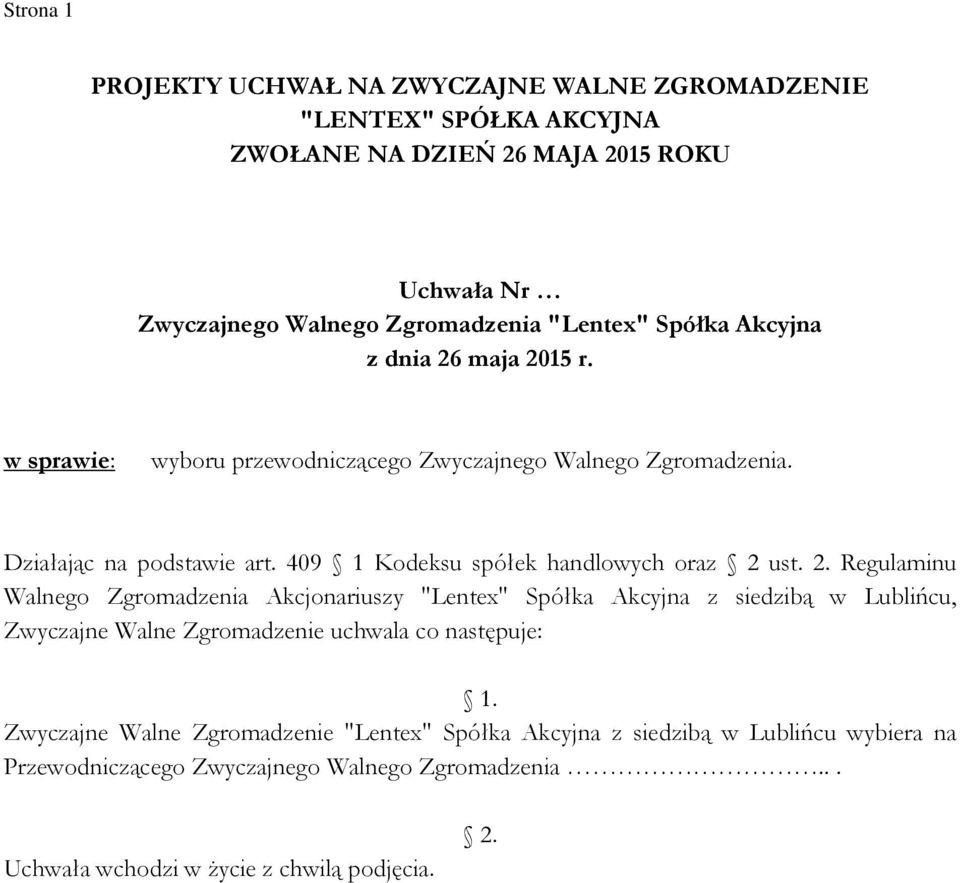 2. Regulaminu Walnego Zgromadzenia Akcjonariuszy "Lentex" Spółka Akcyjna z siedzibą w Lublińcu, Zwyczajne Walne Zgromadzenie uchwala co