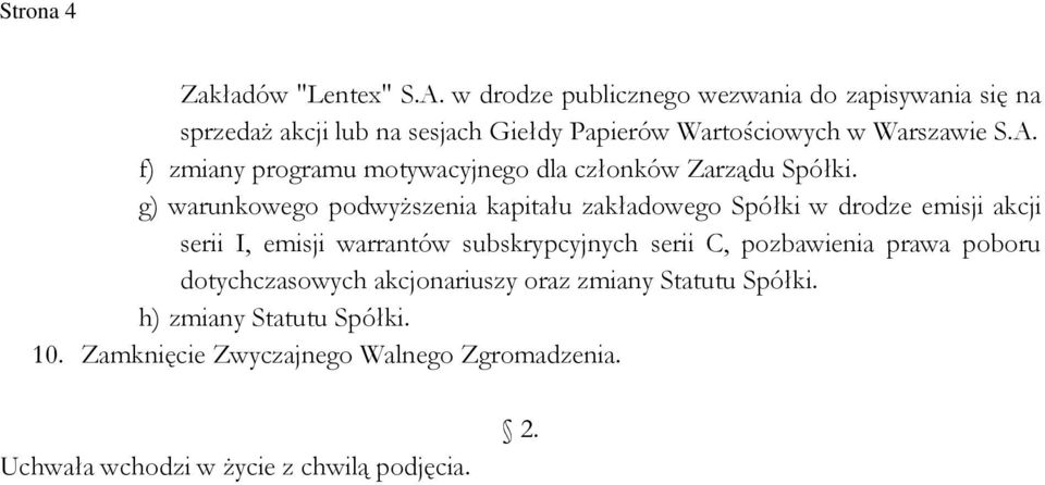 f) zmiany programu motywacyjnego dla członków Zarządu Spółki.