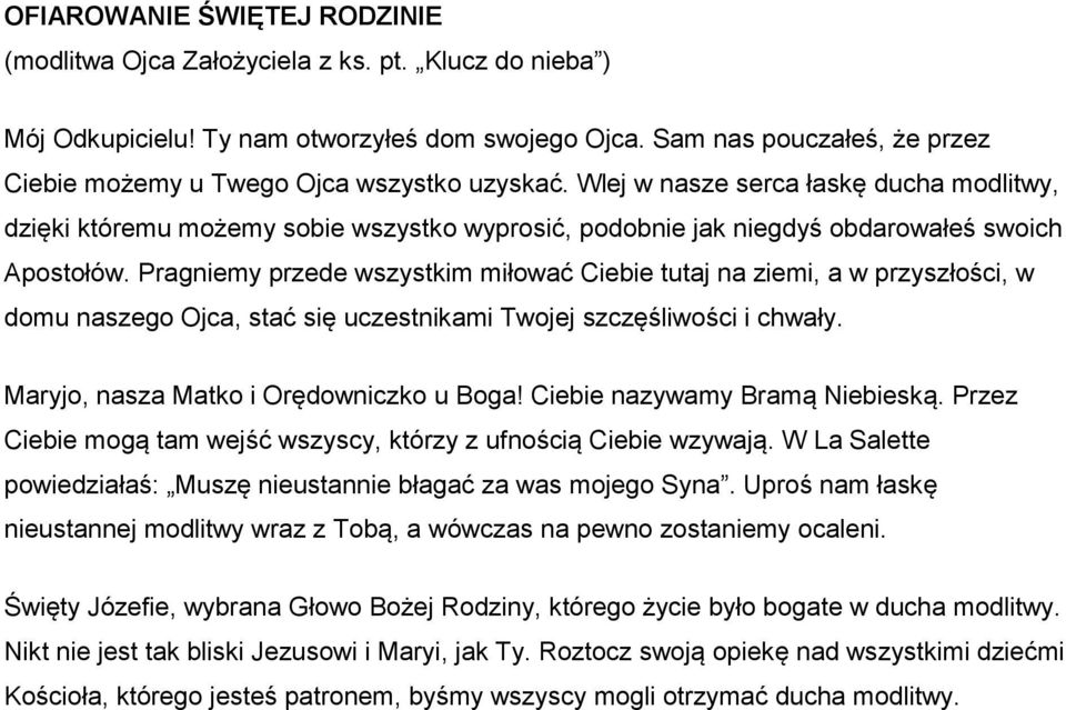 Wlej w nasze serca łaskę ducha modlitwy, dzięki któremu możemy sobie wszystko wyprosić, podobnie jak niegdyś obdarowałeś swoich Apostołów.