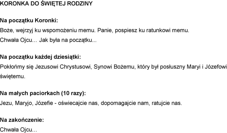 .. Na początku każdej dziesiątki: Pokłońmy się Jezusowi Chrystusowi, Synowi Bożemu, który był posłuszny