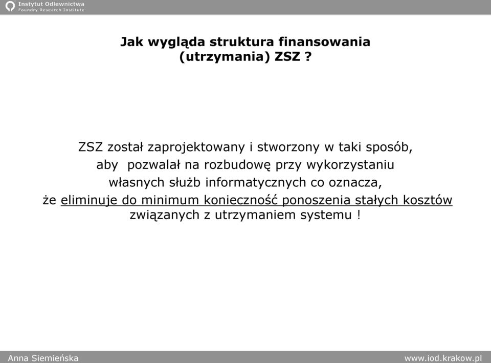 rozbudowę przy wykorzystaniu własnych służb informatycznych co oznacza,