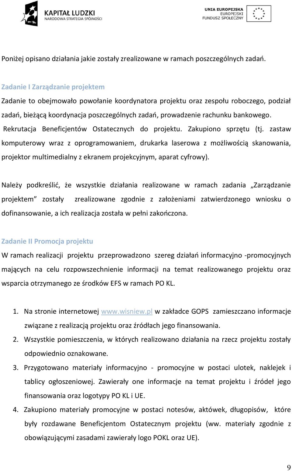 Rekrutacja Beneficjentów Ostatecznych do projektu. Zakupiono sprzętu (tj.