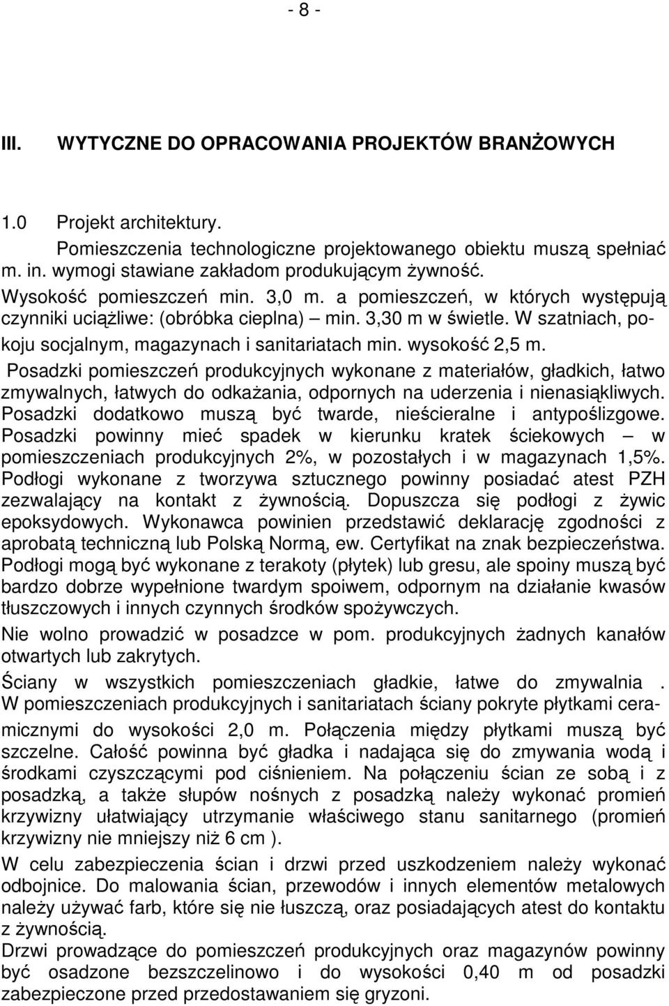 W szatniach, pokoju socjalnym, magazynach i sanitariatach min. wysokość 2,5 m.