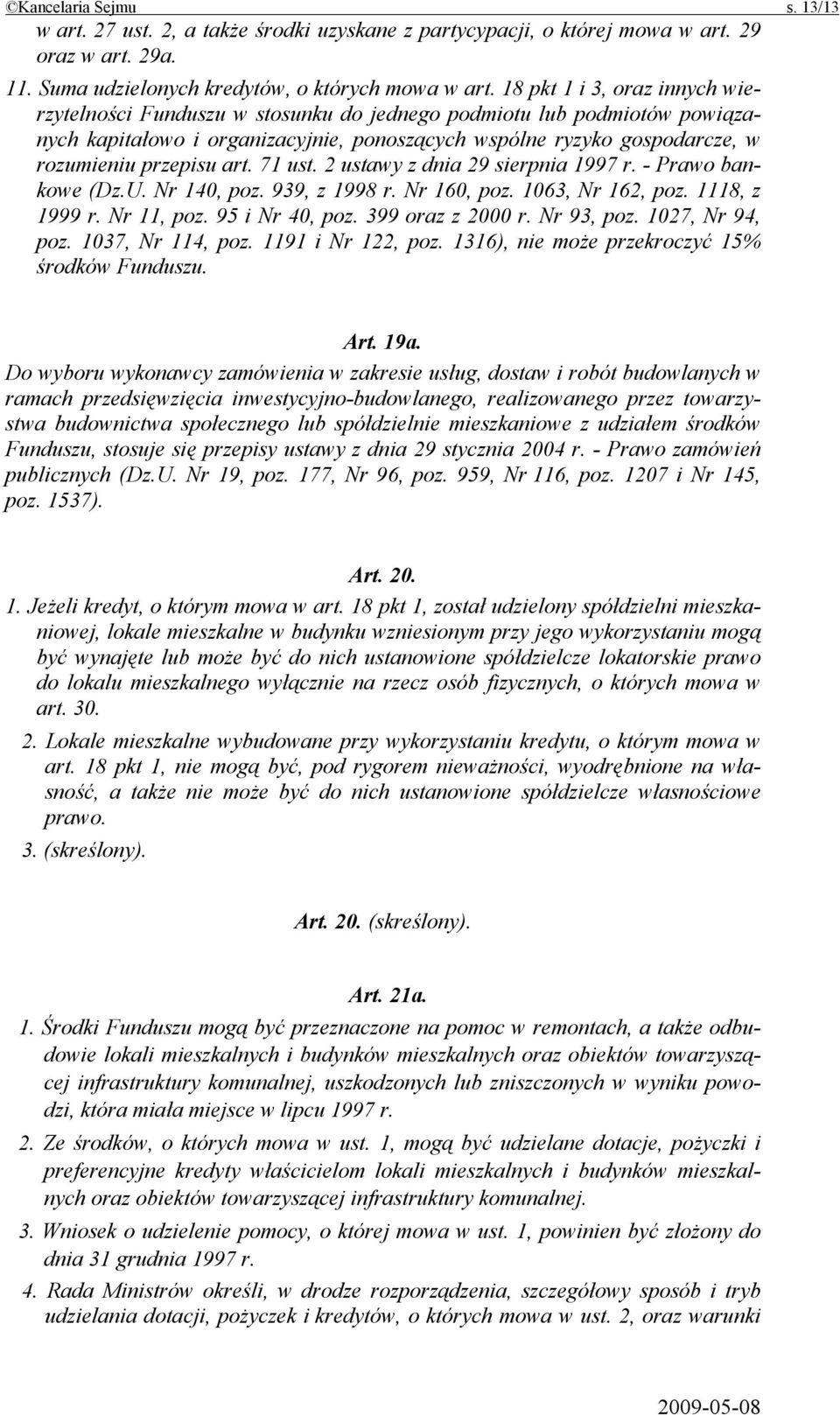 art. 71 ust. 2 ustawy z dnia 29 sierpnia 1997 r. - Prawo bankowe (Dz.U. Nr 140, poz. 939, z 1998 r. Nr 160, poz. 1063, Nr 162, poz. 1118, z 1999 r. Nr 11, poz. 95 i Nr 40, poz. 399 oraz z 2000 r.