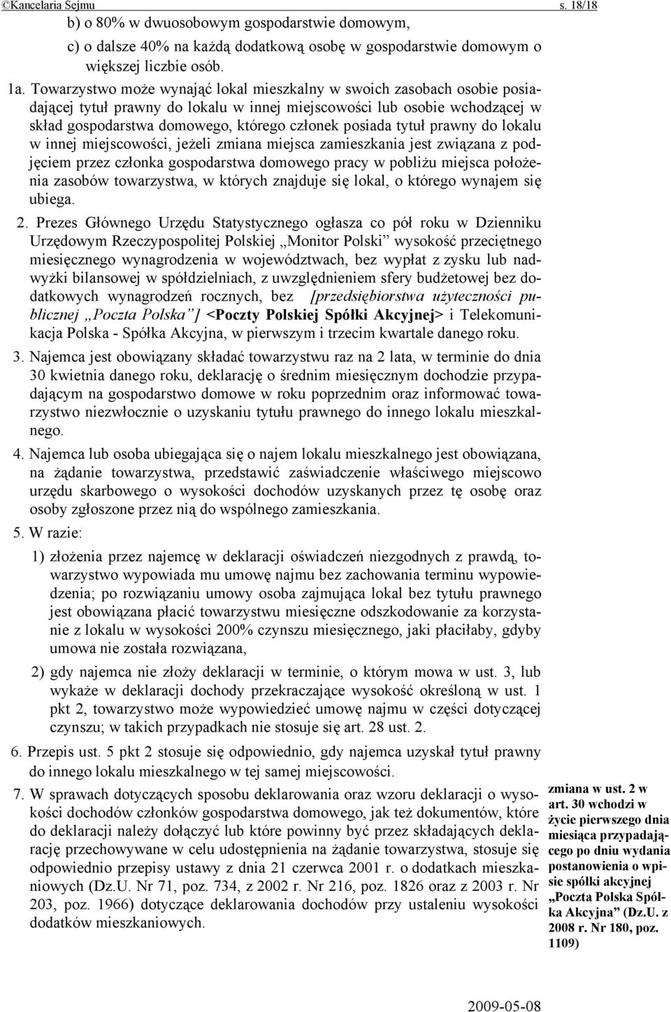 posiada tytuł prawny do lokalu w innej miejscowości, jeżeli zmiana miejsca zamieszkania jest związana z podjęciem przez członka gospodarstwa domowego pracy w pobliżu miejsca położenia zasobów