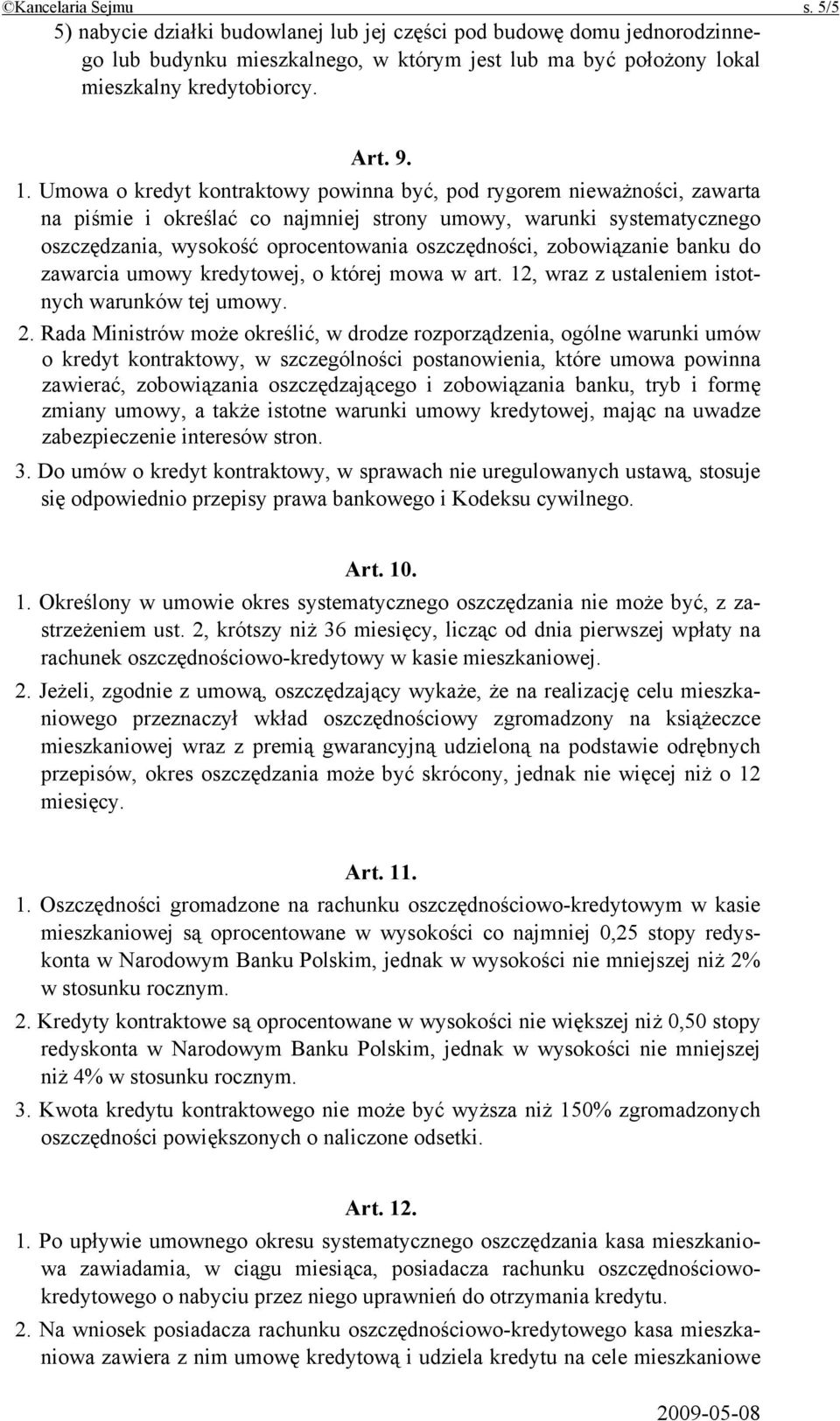 zobowiązanie banku do zawarcia umowy kredytowej, o której mowa w art. 12, wraz z ustaleniem istotnych warunków tej umowy. 2.