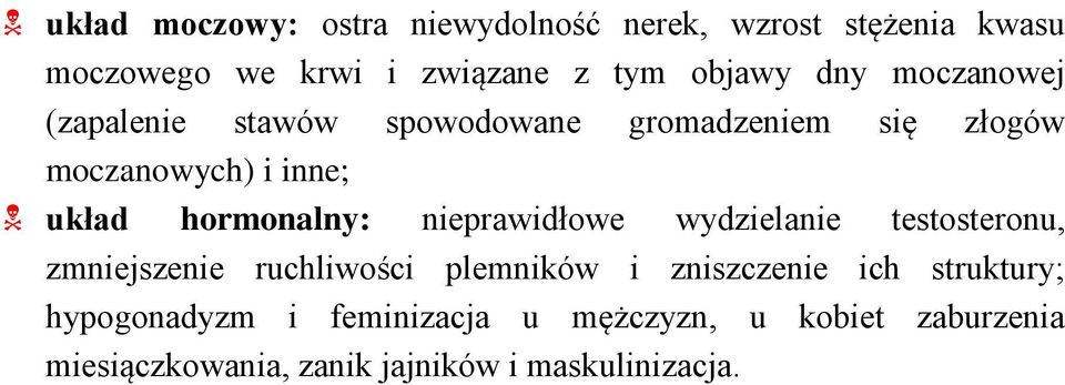 hormonalny: nieprawidłowe wydzielanie testosteronu, zmniejszenie ruchliwości plemników i zniszczenie ich