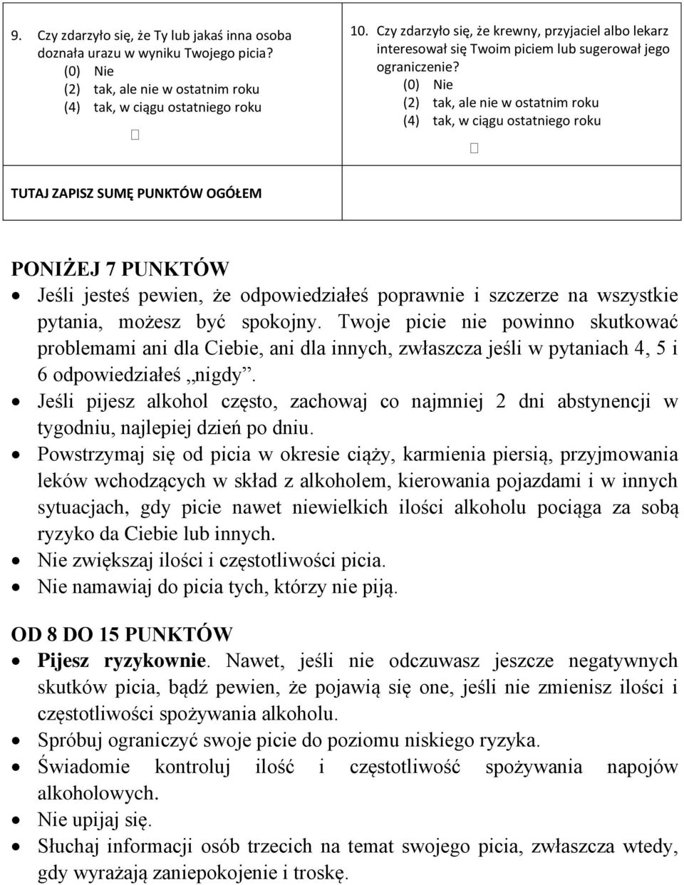 (0) Nie (2) tak, ale nie w ostatnim roku (4) tak, w ciągu ostatniego roku TUTAJ ZAPISZ SUMĘ PUNKTÓW OGÓŁEM PONIŻEJ 7 PUNKTÓW Jeśli jesteś pewien, że odpowiedziałeś poprawnie i szczerze na wszystkie