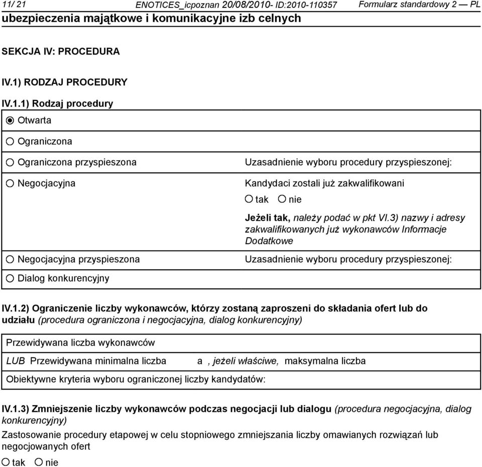 2) Ogranicze liczby wykonawców, którzy zostaną zaproszeni do składania ofert lub do udziału (procedura ograniczona i negocjacyjna, dialog konkurencyjny) Przewidywana liczba wykonawców LUB