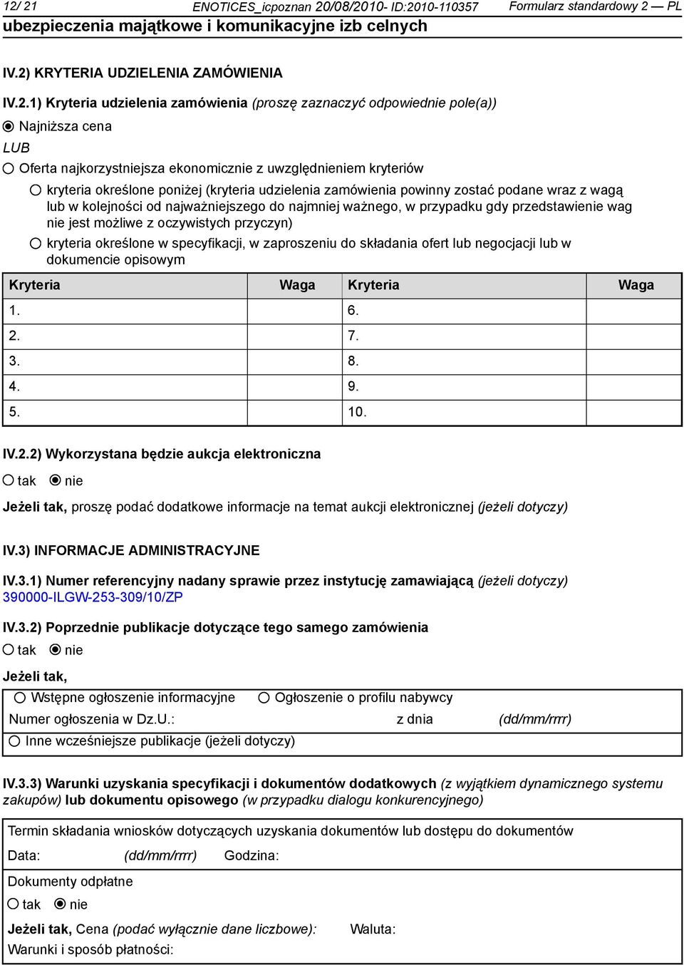 najmj ważnego, w przypadku gdy przedstawie wag jest możliwe z oczywistych przyczyn) kryteria określone w specyfikacji, w zaproszeniu do składania ofert lub negocjacji lub w dokumencie opisowym
