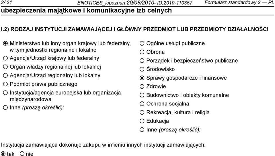federalny Organ władzy regionalnej lub lokalnej Agencja/Urząd regionalny lub lokalny Podmiot prawa publicznego Instytucja/agencja europejska lub organizacja międzynarodowa Inne (proszę