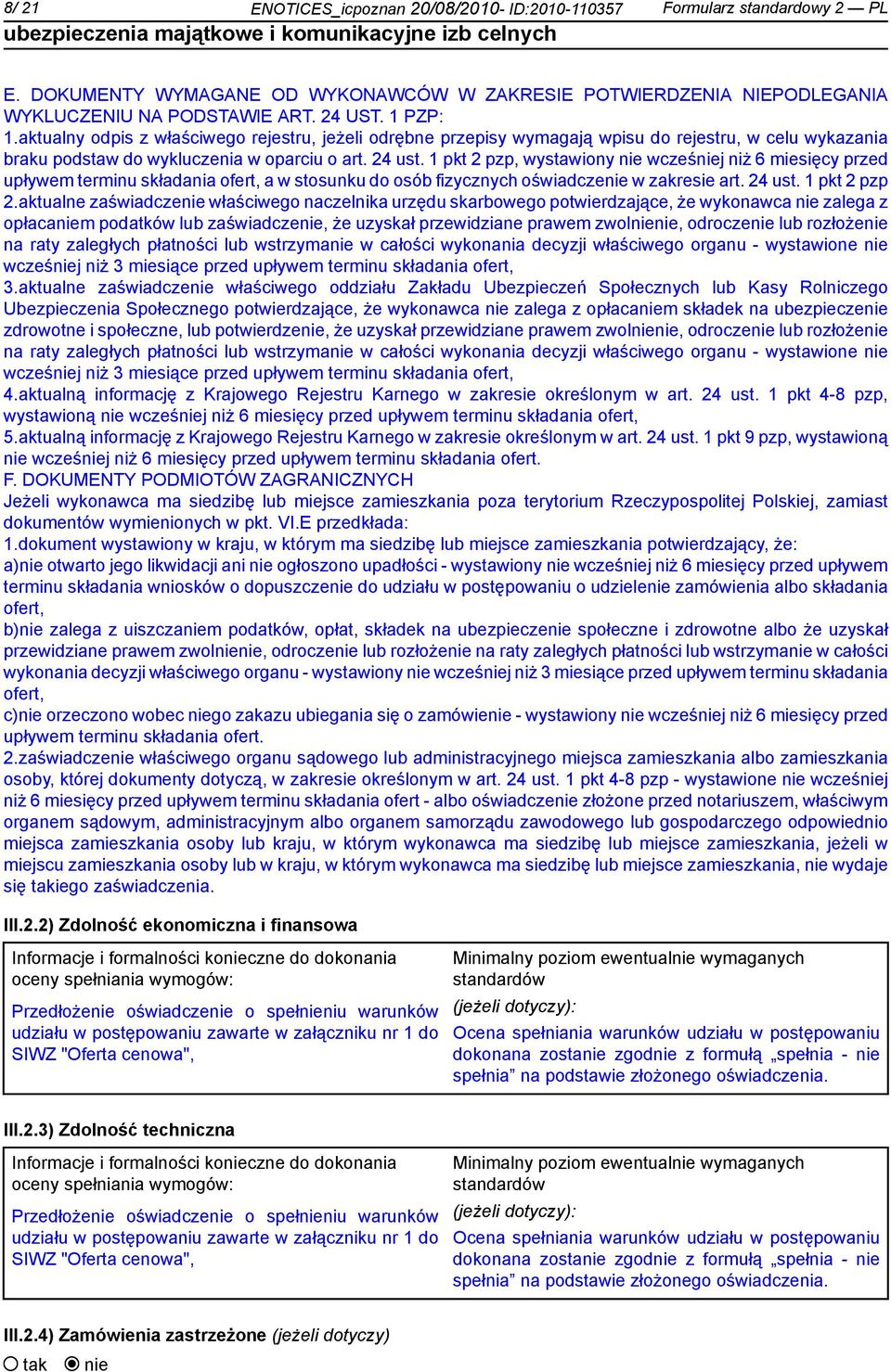 1 pkt 2 pzp, wystawiony wcześj niż 6 miesięcy przed upływem terminu składania ofert, a w stosunku do osób fizycznych oświadcze w zakresie art. 24 ust. 1 pkt 2 pzp 2.