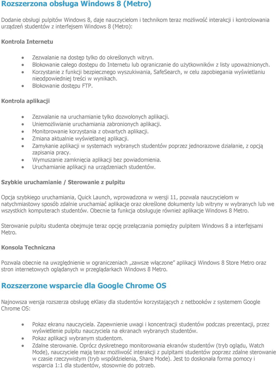 Korzystanie z funkcji bezpiecznego wyszukiwania, SafeSearch, w celu zapobiegania wyświetlaniu nieodpowiedniej treści w wynikach. Blokowanie dostępu FTP.