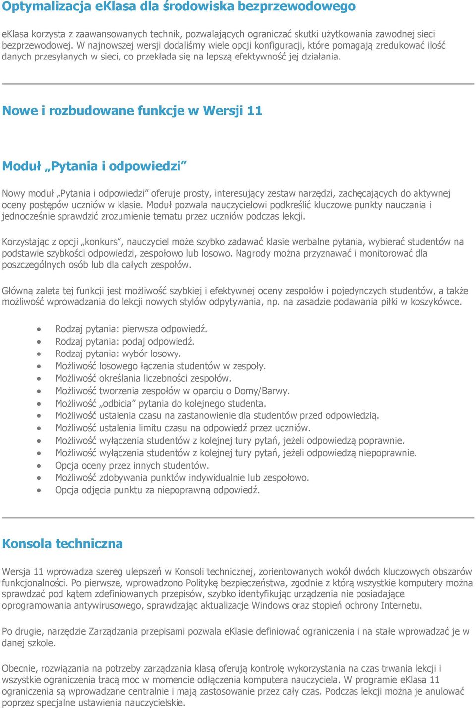 Nowe i rozbudowane funkcje w Wersji 11 Moduł Pytania i odpowiedzi Nowy moduł Pytania i odpowiedzi oferuje prosty, interesujący zestaw narzędzi, zachęcających do aktywnej oceny postępów uczniów w