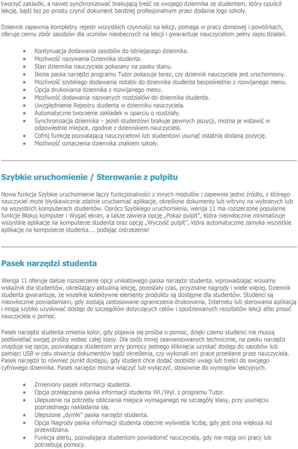 zapis działań. Kontynuacja dodawania zasobów do istniejącego dziennika. Możliwość nazywania Dziennika studenta. Stan dziennika nauczyciela pokazany na pasku stanu.