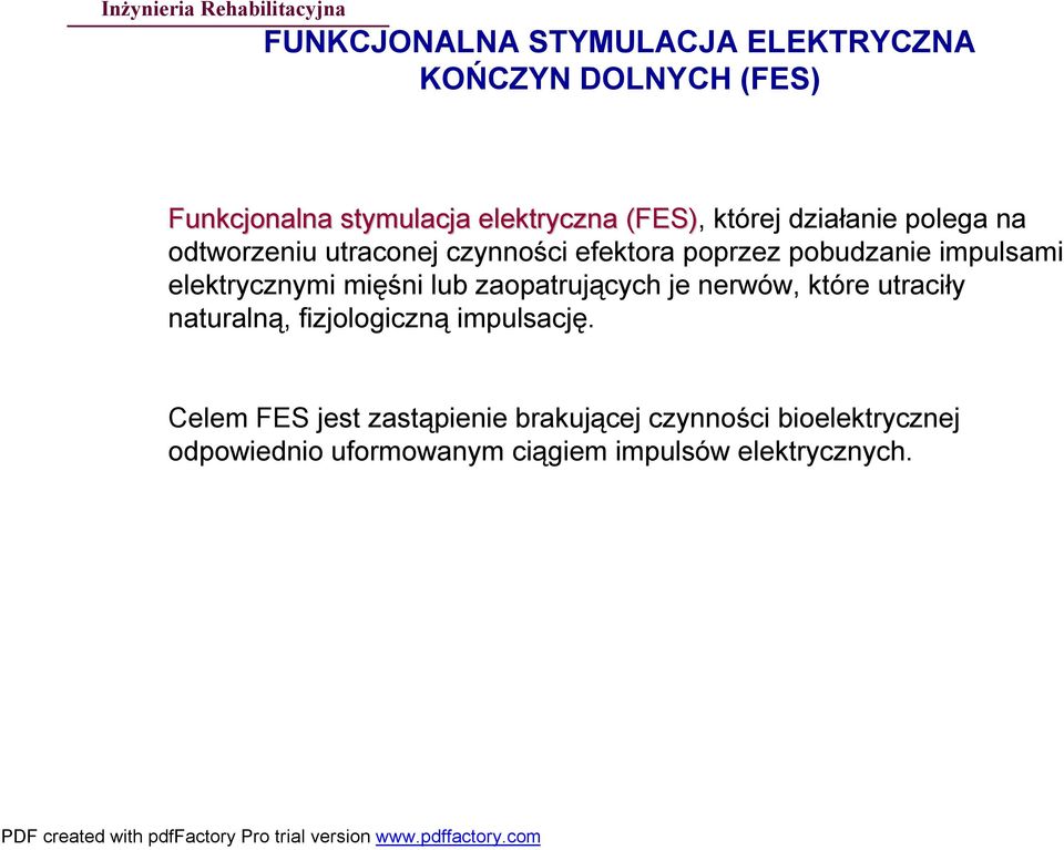 elektrycznymi mięśni lub zaopatrujących je nerwów, które utraciły naturalną, fizjologiczną impulsację.