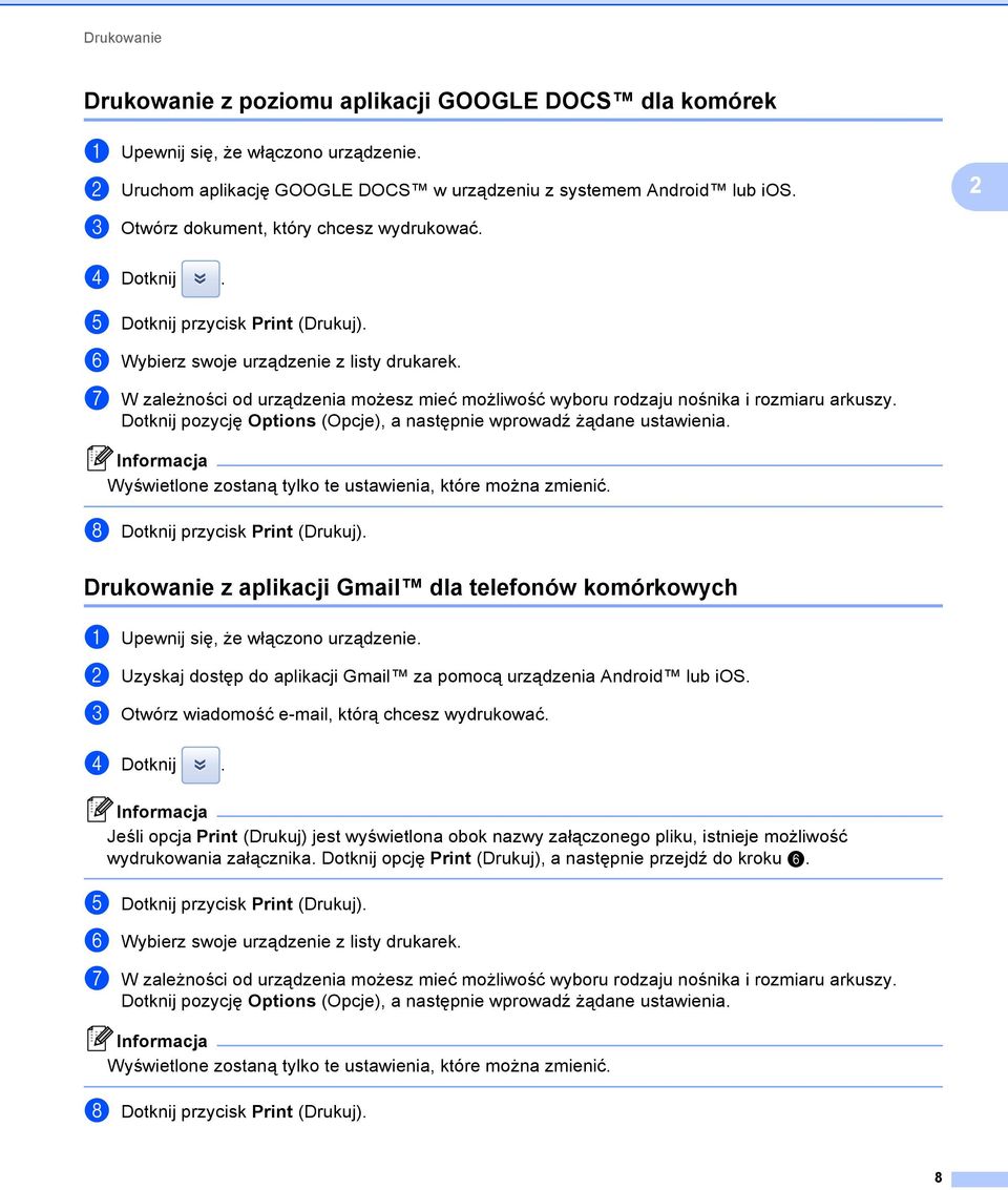 g W zależności od urządzenia możesz mieć możliwość wyboru rodzaju nośnika i rozmiaru arkuszy. Dotknij pozycję Options (Opcje), a następnie wprowadź żądane ustawienia.