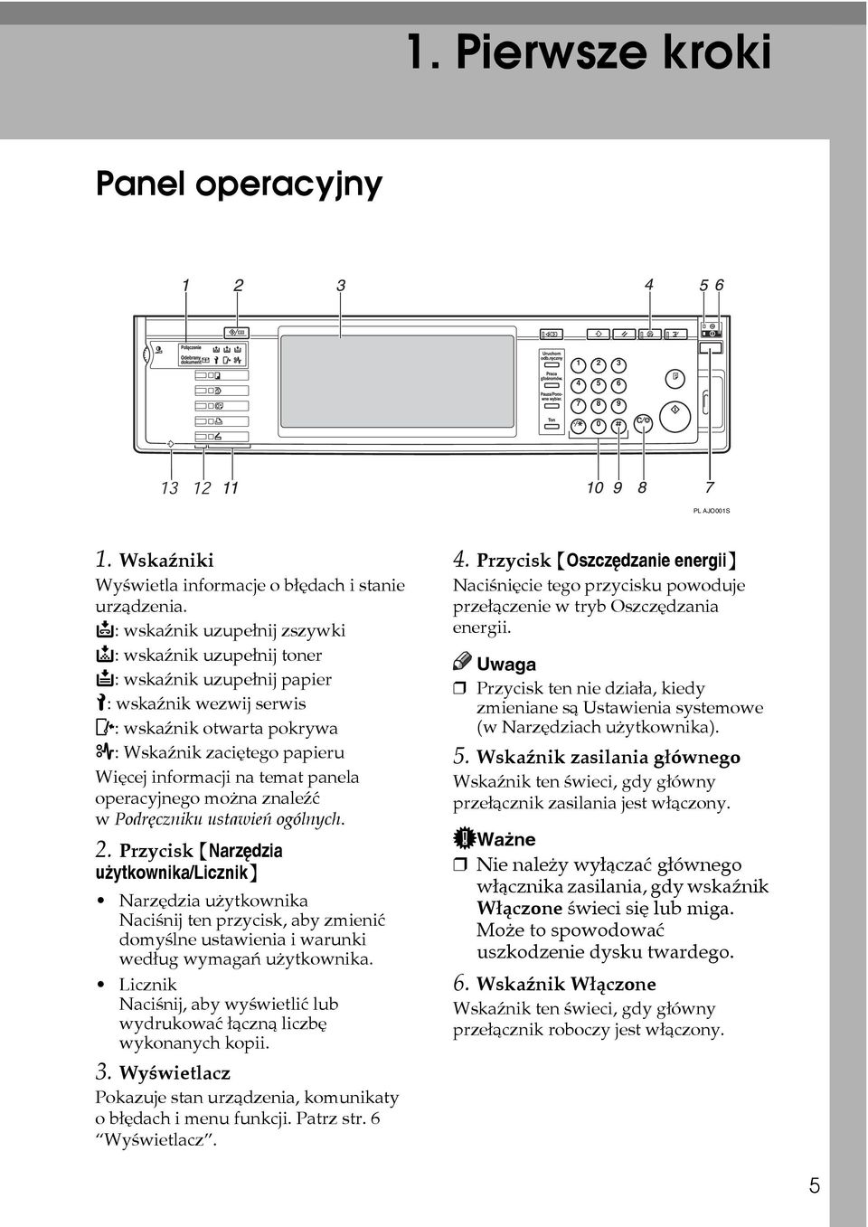 panela operacyjnego moåna znaleäæ w Podrêczniku ustawieñ ogólnych. 2.