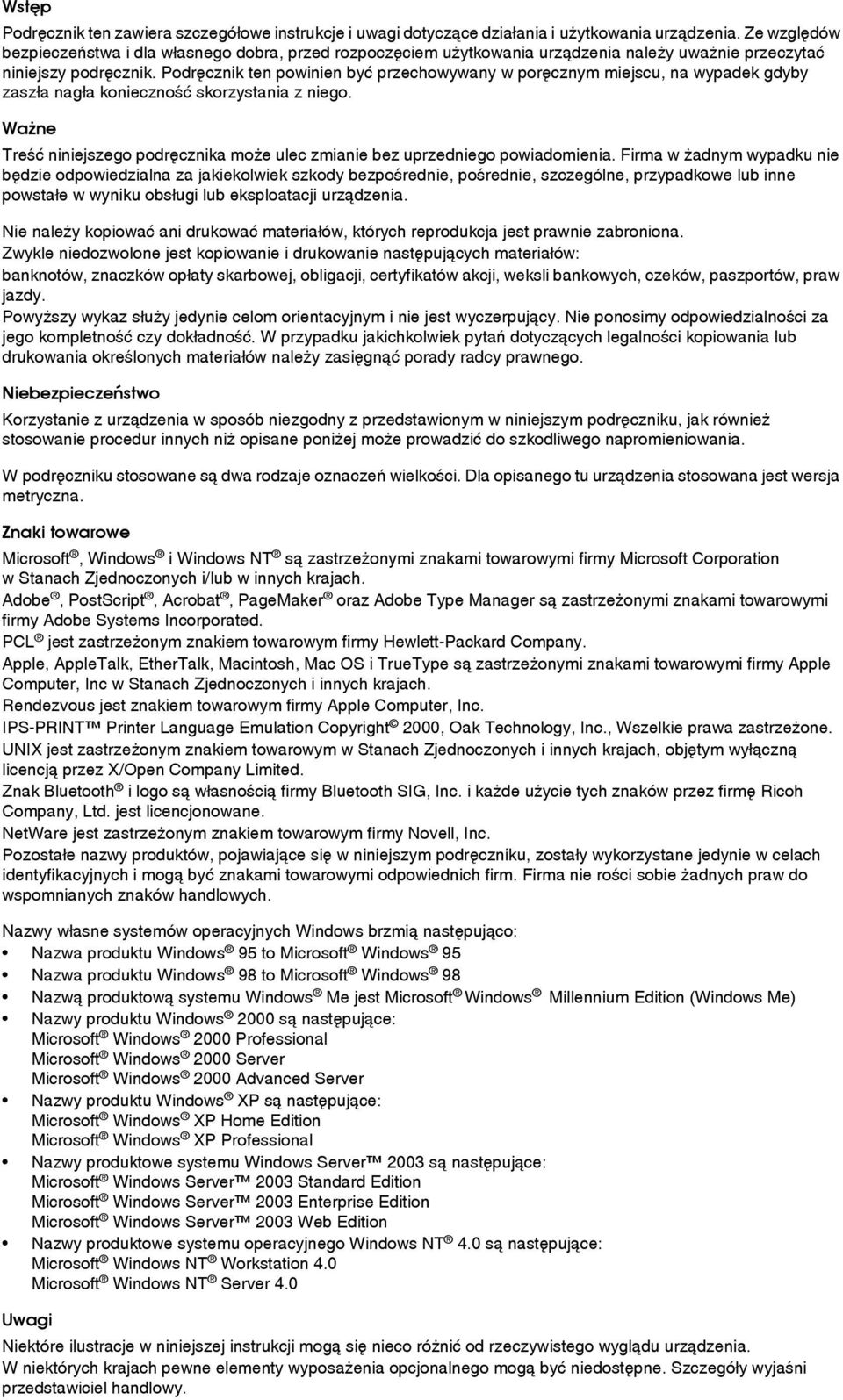 Podrêcznik ten powinien byæ przechowywany w porêcznym miejscu, na wypadek gdyby zaszâa nagâa koniecznoãæ skorzystania z niego.