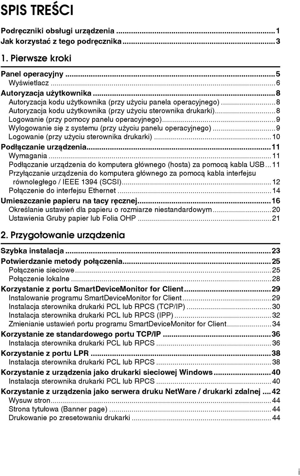 ..9 Wylogowanie siê z systemu (przy uåyciu panelu operacyjnego)...9 Logowanie (przy uåyciu sterownika drukarki)...10 Podâàczanie urzàdzenia...11 Wymagania.