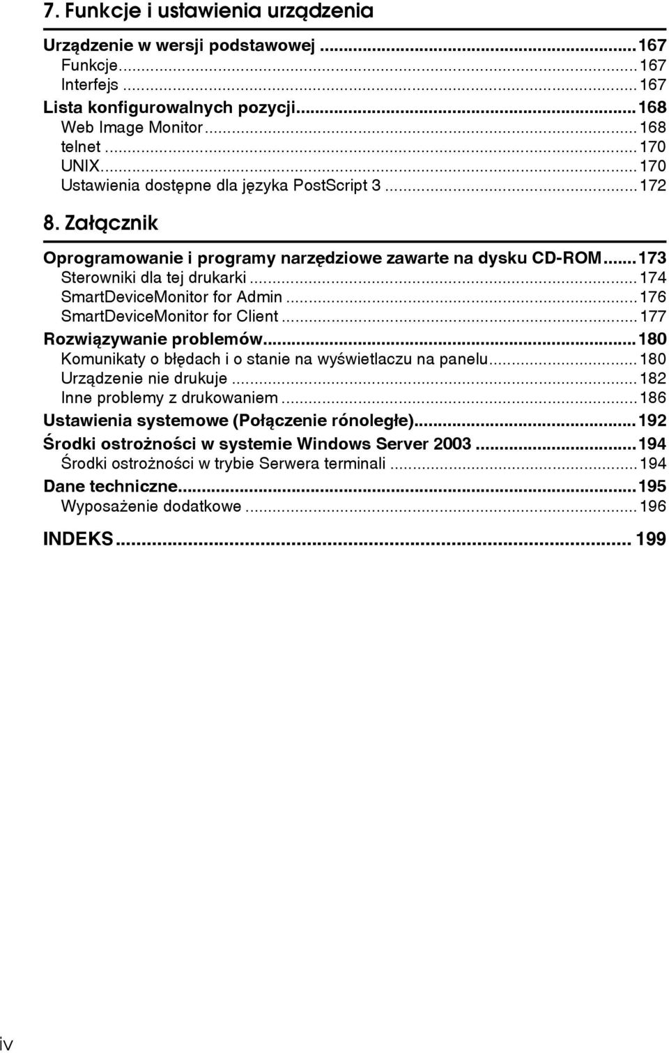..176 SmartDeviceMonitor for Client...177 Rozwiàzywanie problemów...180 Komunikaty o bâêdach i o stanie na wyãwietlaczu na panelu...180 Urzàdzenie nie drukuje...182 Inne problemy z drukowaniem.