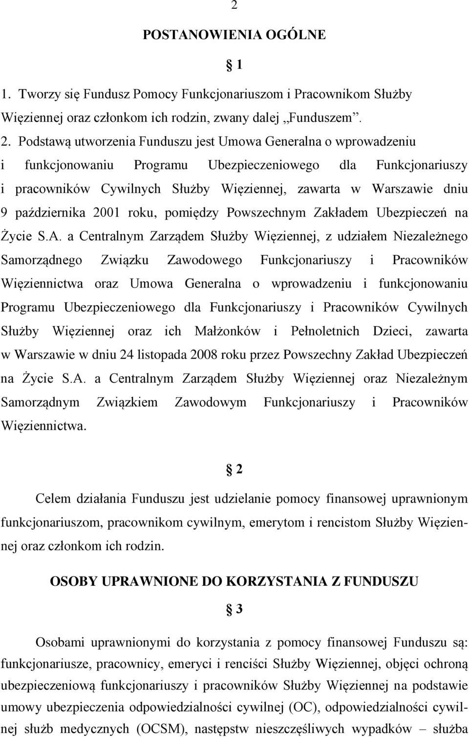 października 2001 roku, pomiędzy Powszechnym Zakładem Ubezpieczeń na Życie S.A.