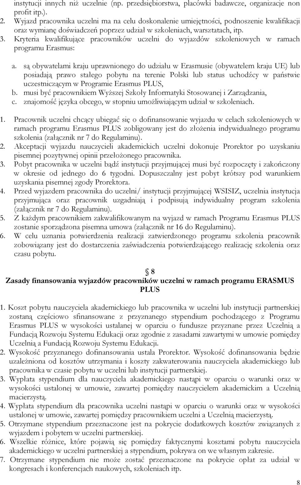 Kryteria kwalifikujące pracowników uczelni do wyjazdów szkoleniowych w ramach programu Erasmus: a.